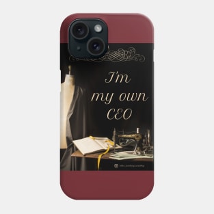 I'm My Own CEO Seamstress Phone Case