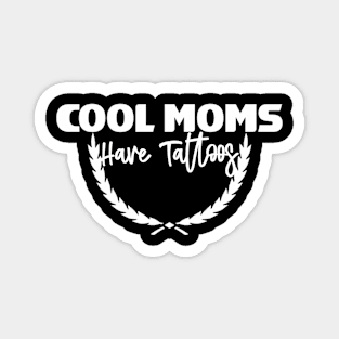 Cool Moms Have Tattoos Magnet