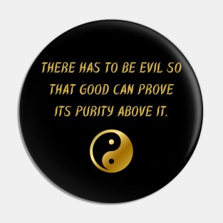 There Has To Be Evil So That Good Can Prove Its Purity Above It. Pin