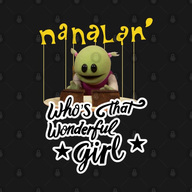 Disover Nanalan: Who's That Wonderful Girl T-Shirt