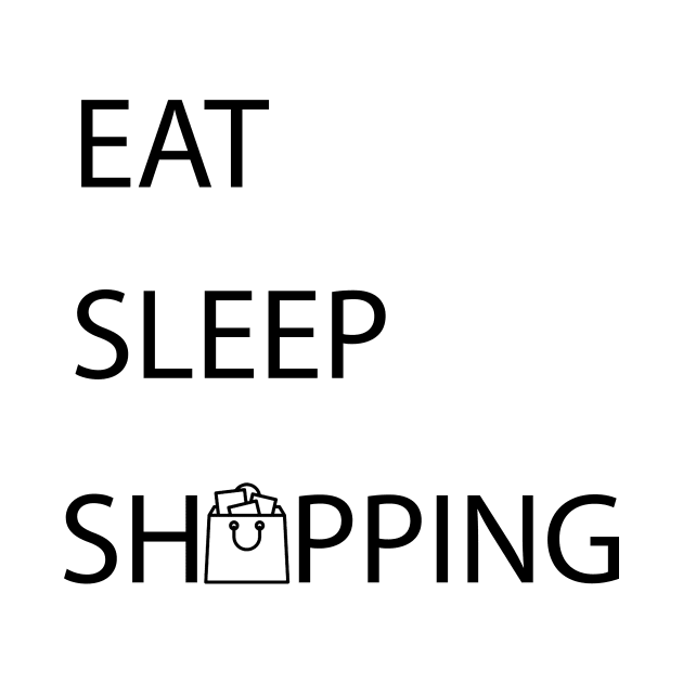 Eat Sleep Shopping Shirt by PattayaShop