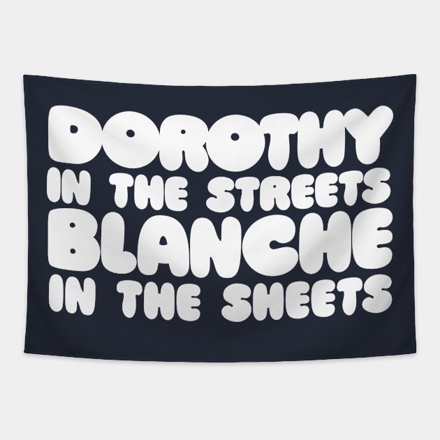 Dorothy In The Streets - Blanche In The Sheets Tapestry by DankFutura