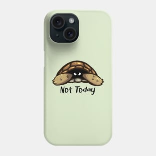 Not Today Tortoise Phone Case