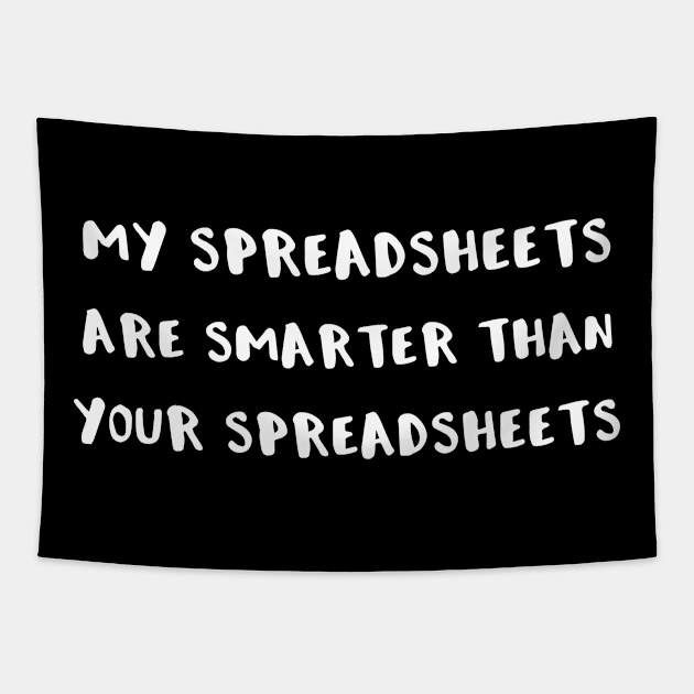 My Spreadsheets are Smarter Than Your Spreadsheets Tapestry by StacysCellar