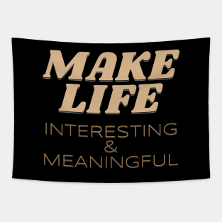 Make Life Interesting Meaningful Quote Motivational Inspirational Tapestry