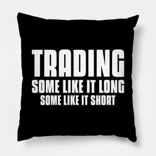 Trading, Some Like It Long, Some Like It Short Investing Pillow