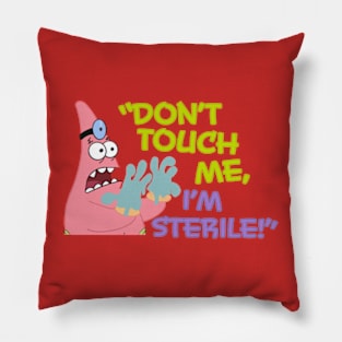 DON'T TOUCH ME I'M STERILE Pillow