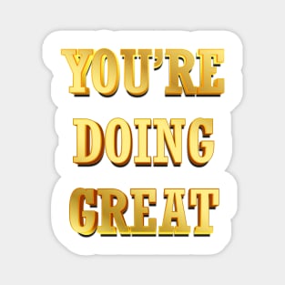 YOU’RE DOING GREAT vintage Magnet