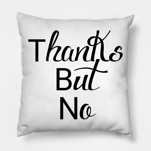 thanks but no Pillow by Horisondesignz