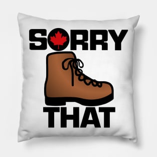 Sorry Boot That Pillow