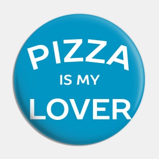 Pizza is my lover t-shirt Pin