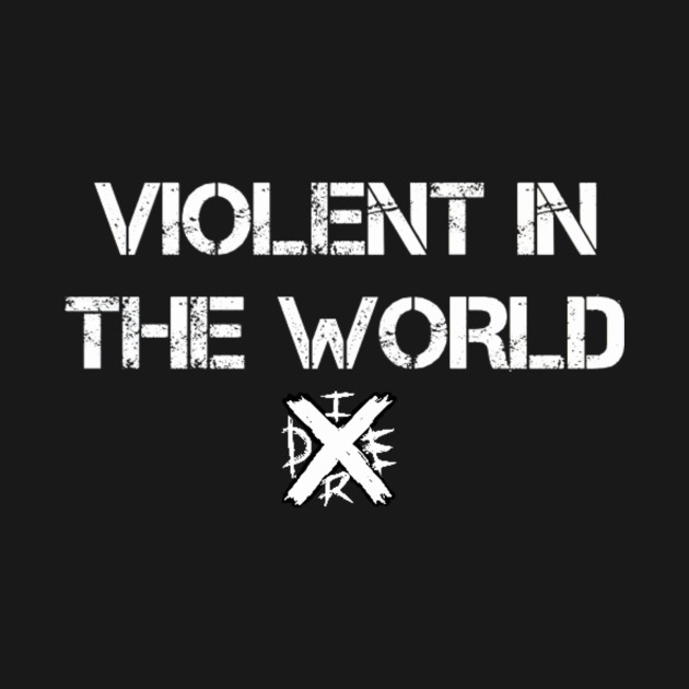 DIRE ''VIOLENT IN THE WORLD'' by KVLI3N