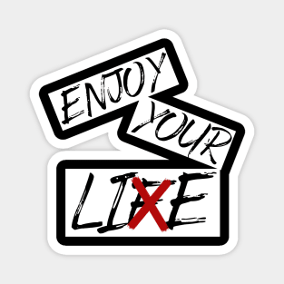 Enjoy your life / lie Magnet