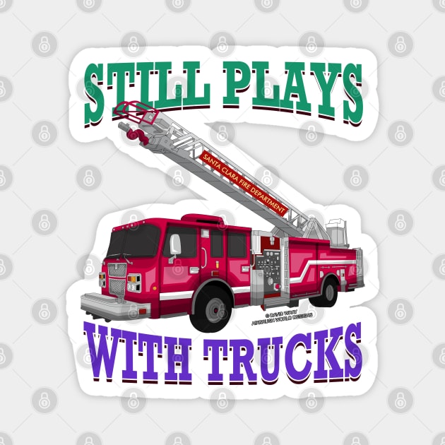 Still Plays With Trucks Fire Truck Firefighter Novelty Gift Magnet by Airbrush World