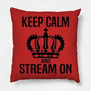 Keep Calm and Stream On Pillow