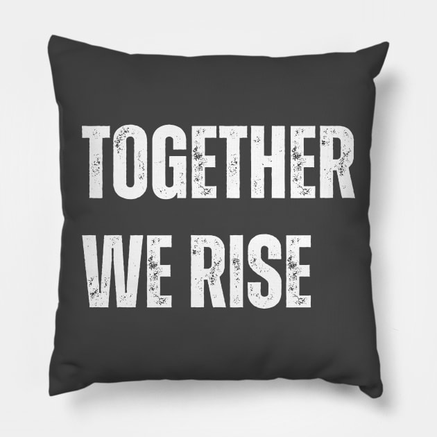 Together We Rise Pillow by WisePhrases