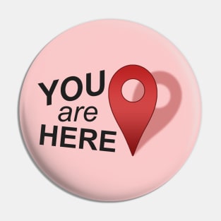 You Are Here (Right Where You Belong) Pin