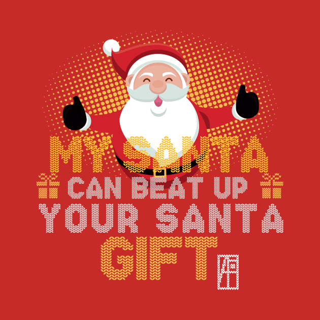 My SANTA Can Beat Up Your SANTA Gift - Family Christmas - Holidays by ArtProjectShop