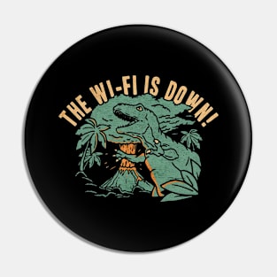 The Wifi Is Down dinosaur Pin