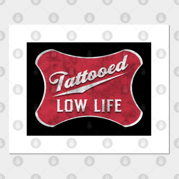 Tattooed Low Life Vintage Original Tattooed Low Life Vintage Original Posters And Art Prints Teepublic