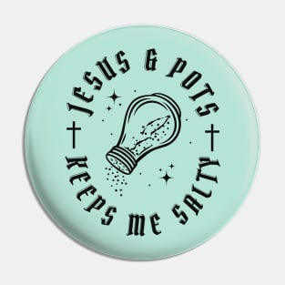 Jesus & Pots Keeps Me Salty Pin