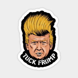 Tuck Frump Funny Anti-Trump Design Magnet