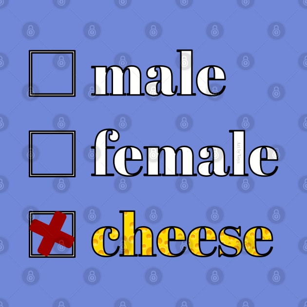 No Gender, Only Cheese by Art by Veya
