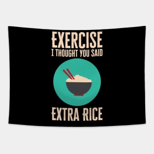 Exercise I Thought You Said Extra Rice Tapestry