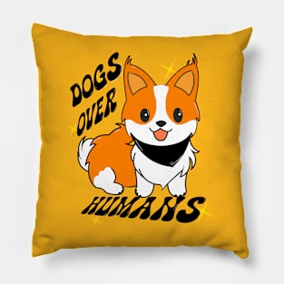 Dogs over humans Pillow