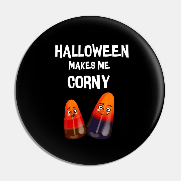 Halloween Makes Me Corny Funny T-shirt Pin by Trendy_Designs