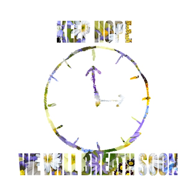 Keep hope we will breath soon by SpecialShirts