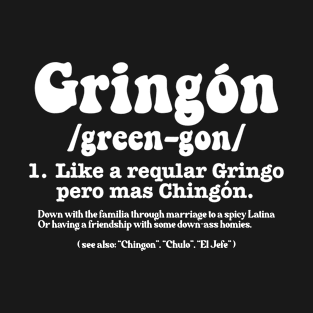 Gringon Like A Regular Gringo Pero Mas Chingon White T-Shirt