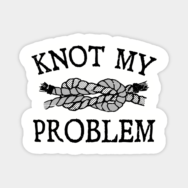 Sail Boat Sailboat Sailing Sailor Nautical Knot My Problem Magnet by Surf & Sail