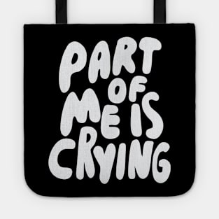 Part of me is crying Tote