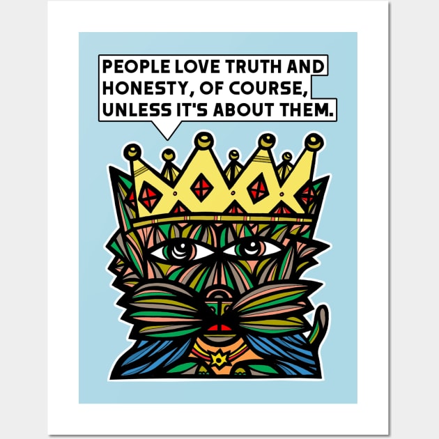 "People love truth and honesty, of course unless it's about them." Wall Art by The BuddaKats