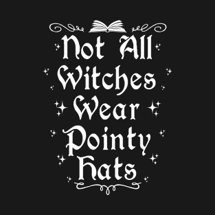 Not All Witches Wear Pointy Hats T-Shirt