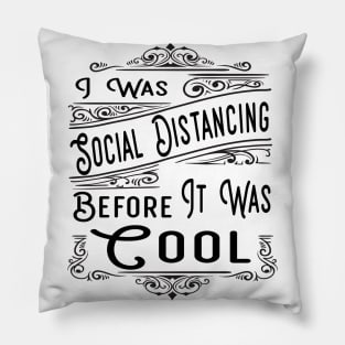 Social distancing before it was cool Pillow