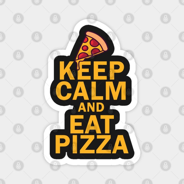 Keep Calm And Eat Pizza Magnet by bougieFire