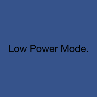 Low Power Mode T-Shirt