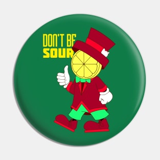 Don't be Sour Pin