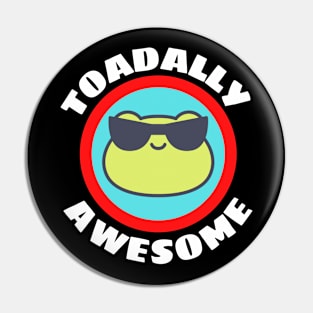 Toadally Awesome - Cute Frog Pun Pin