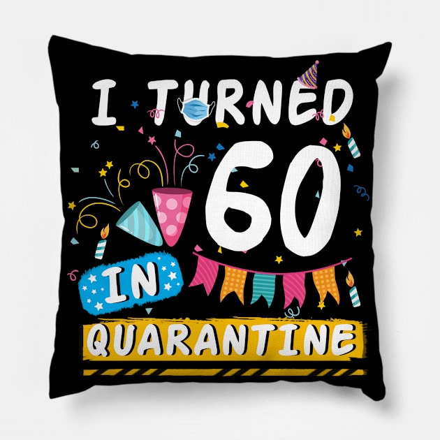 I Turned 60 In Quarantine,Quarantine Birthday Shirt, Quarantine Birthday Gift, Custom Birthday Quarantined Shirt, Kids Birthday Quarantine Pillow by Everything for your LOVE-Birthday