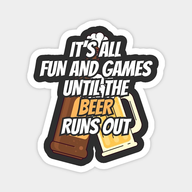 Fun and Games til Beer Runs Out Craft Beer Magnet by Tracy