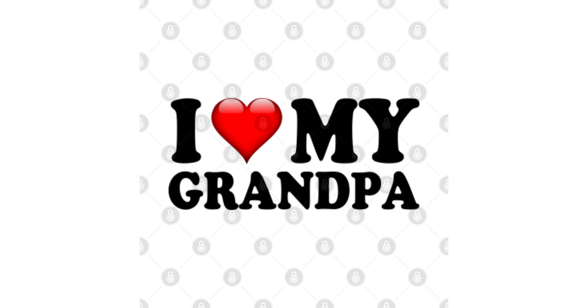 I Love My Grandpa I Love My Grandpa Posters And Art Prints Teepublic 