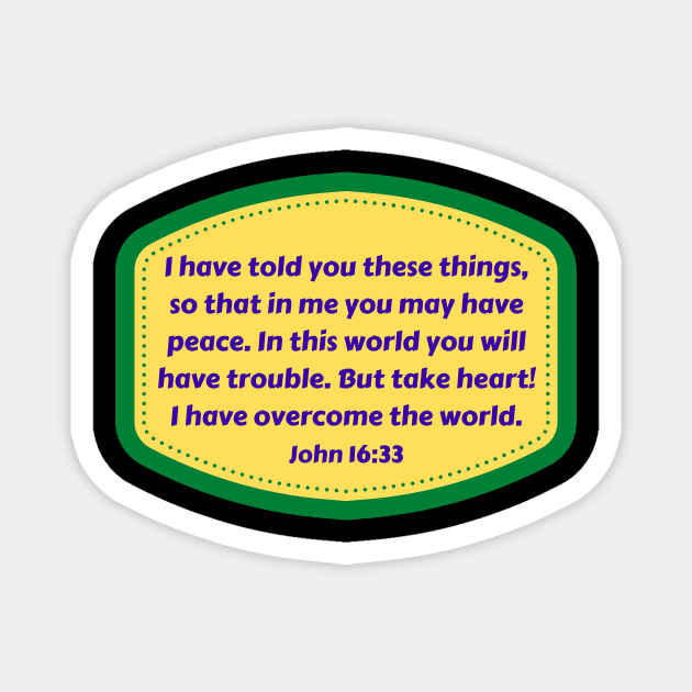 Bible Verse John 16:33 Magnet by Prayingwarrior