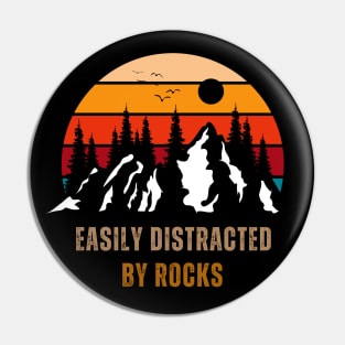 Easily Distracted By Rocks Pin