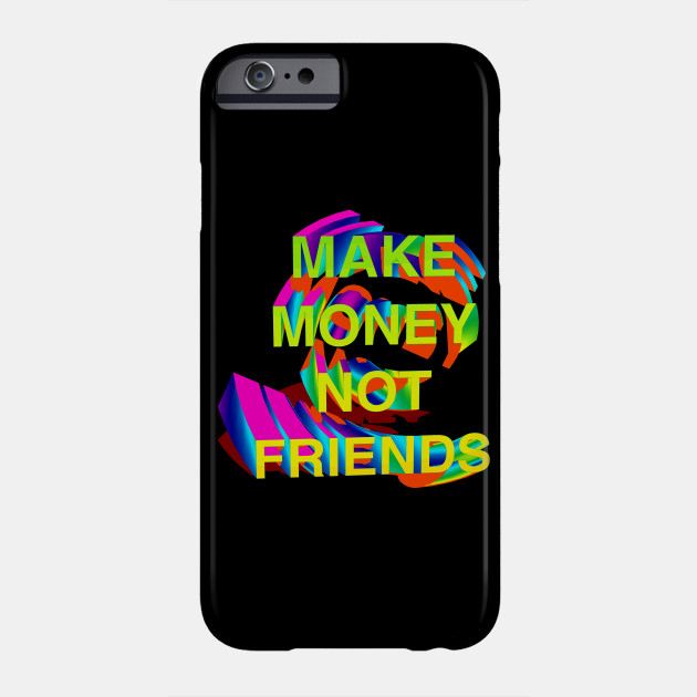 Make Money Not Friends 3d Gradient I Money Phone Case Teepublic
