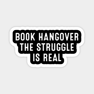 Book Hangover The Struggle is Real Magnet