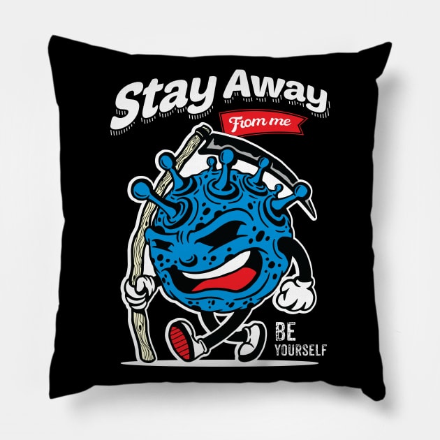 Stay Away From Me Be Yourself Pillow by Chillgasm