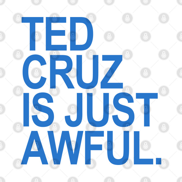 Ted Cruz is just awful (blue) - Ted Cruz - Phone Case